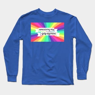 Spreading My Gay Agenda Long Sleeve T-Shirt